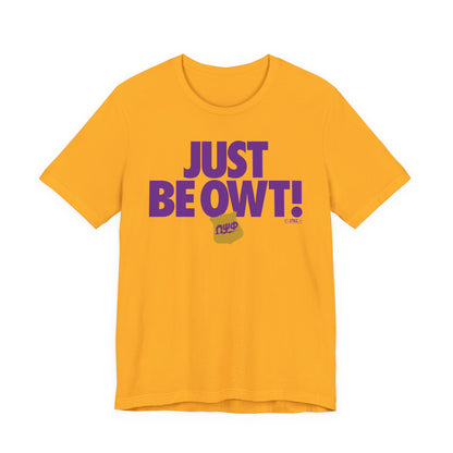 Just Be Owt Omega Psi Phi- Unisex Jersey Short Sleeve Tee