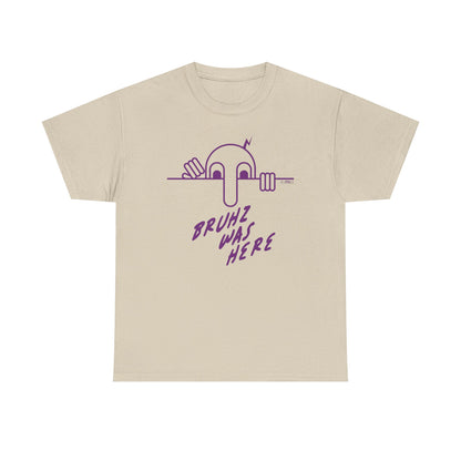 Bruhz Was Here - Unisex Heavy Cotton Tee