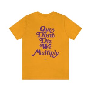 Ques Don't Die - Unisex Jersey Short Sleeve Tee